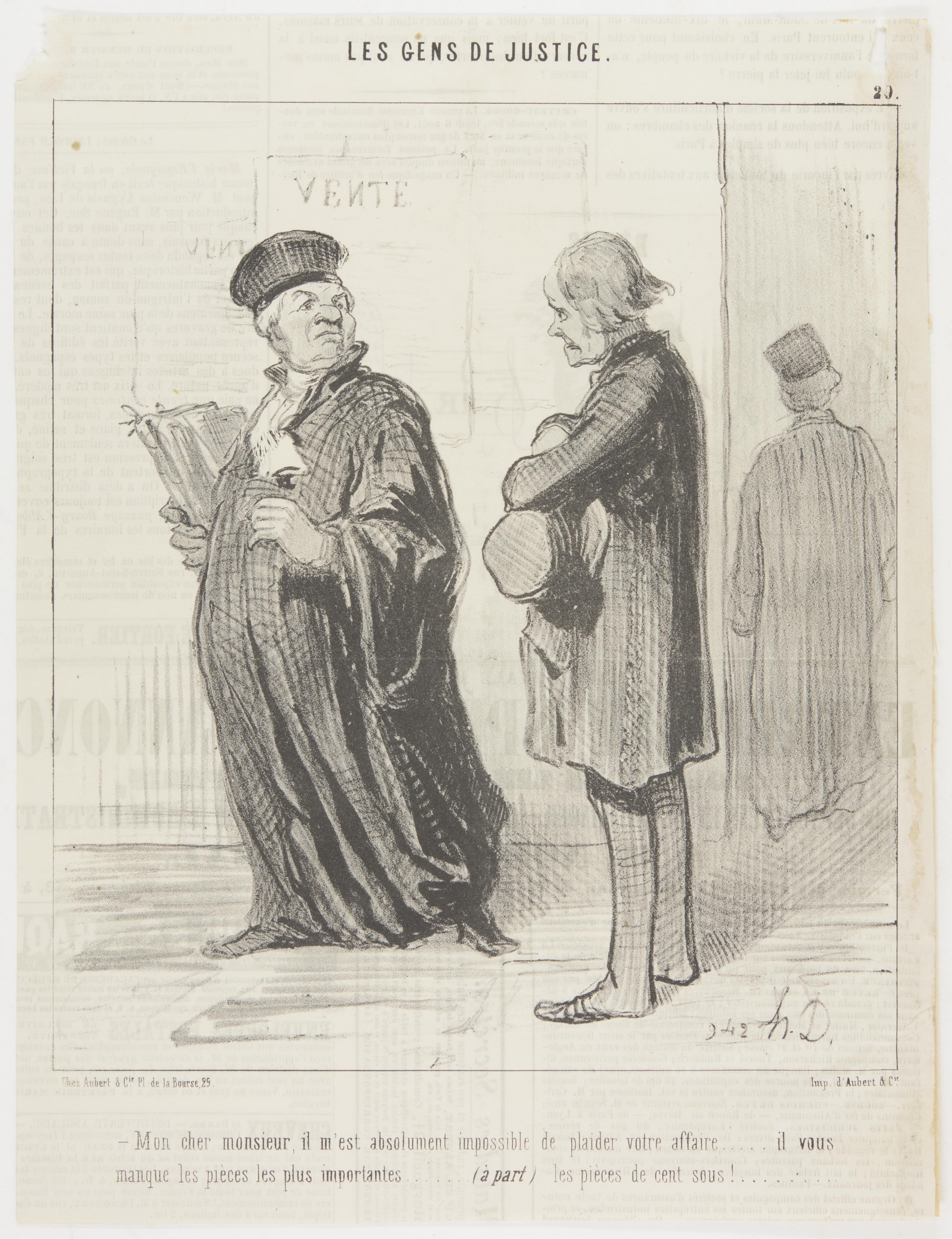 Honoré Daumier, Mon cher monsieur, il m'est absolument impossible de plaider votre affaire...il vous manque les pieces les plus importantes...(a part) les pieces de cent sous! XX in series, August 6, 1846