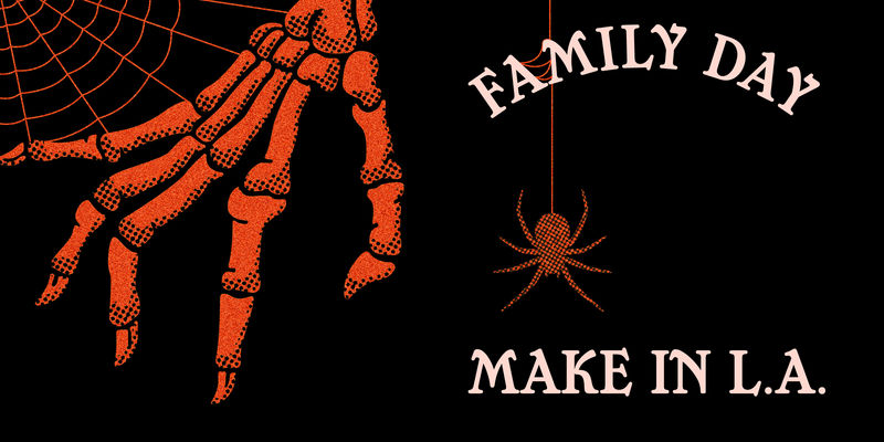 An orange skeleton hand connected to a cobweb reaching down, next to the title Family Day, Make in L.A.