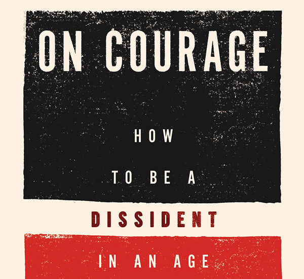 Cover of On Courage: How to Be a Dissident in an Age of Fear, by Julia Angwin and Ami Fields-Meyer