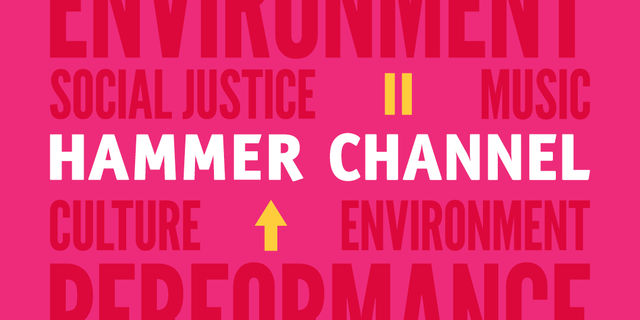 Graphic with a pink background, with text in white across the middle "HAMMER CHANNEL." Dark pink text  spells out several words across the full image, words such as "Environment, Performance, and Social Justice." Yellow icons scattered across the image show a play button, pause symbol, arrow pointing up, and  an audio icon.