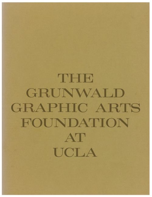 Digitized version of the Fred Grunwald Collection: A Memorial Exhibition catalogue, Grunwald Graphic Arts Foundation, Dickson Art Center, UCLA, 1966