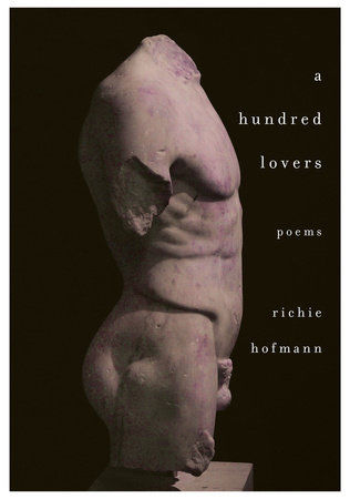 Book cover for "A Hundred Lovers" by Richie Hofmann, featuring the title and author's name next to a headless and limbless sculpture of a torso