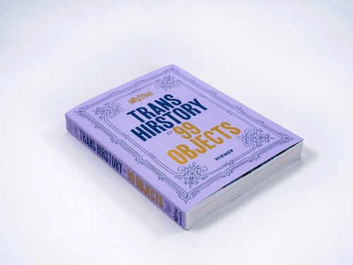 Cover of Trans Hirstory in 99 Objects