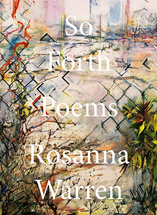 Cover of a poetry book, So Forth by Rosanna Warren