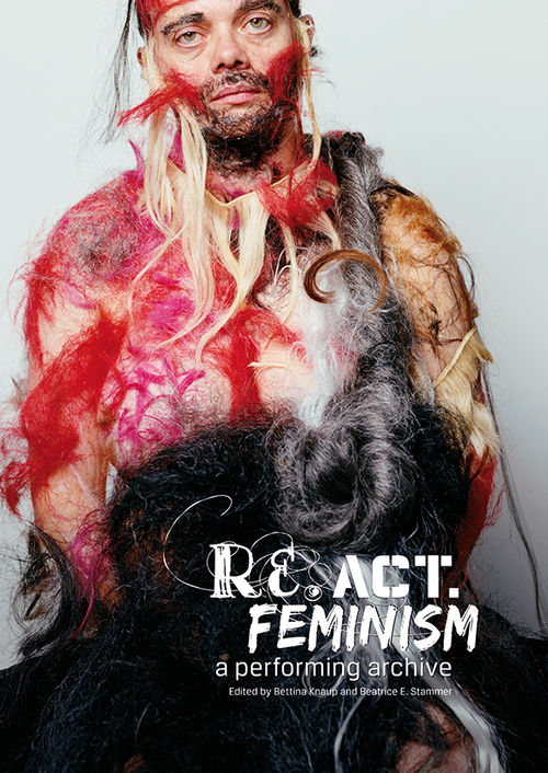 Fig. 7. Bettina Knaup and Beatrice Ellen Stammer, eds., re.act.feminism #2—a performing archive