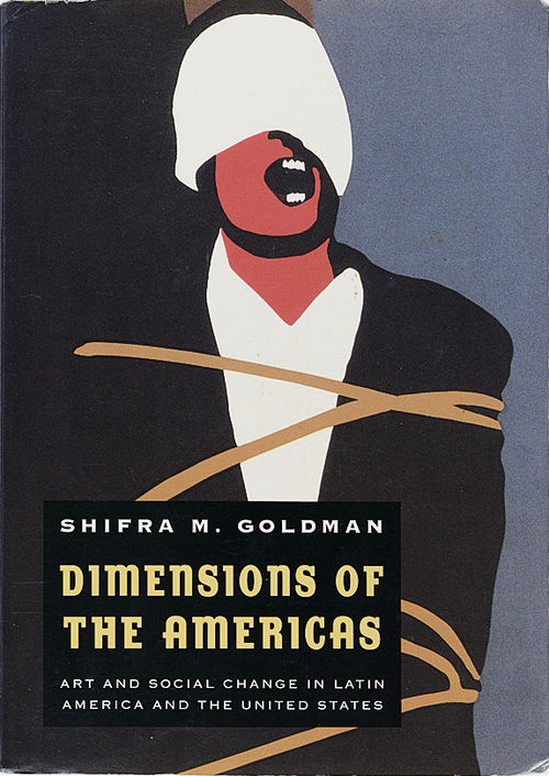 Fig. 9. Shifra M. Goldman, Dimensions of the Americas: Art and Social Change in Latin America and the United States