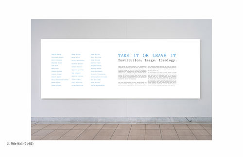 Proposed title wall signage for "Take It or Leave It," from exhibition identity document. Hammer Museum, Los Angeles