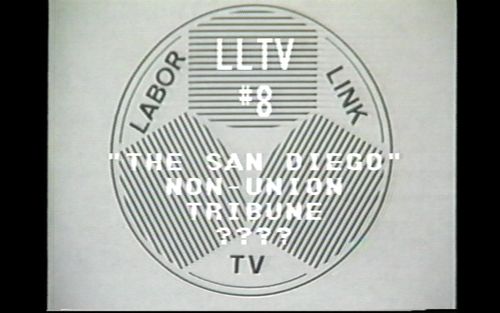 Labor Link TV, Episode #8: “The San Diego Non-Union Tribune?” 1988 (Collaboration with students from the University of California, San Diego).