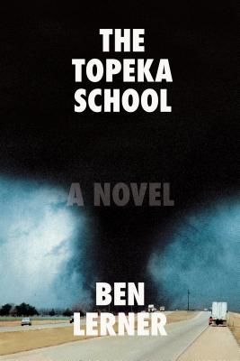 Book jacket for The Topeka School by Ben Lerner. 