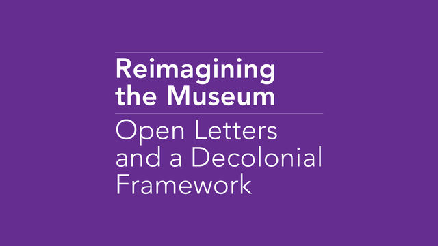 Text graphic reading Reimagining the Museum: Open Letters and a Decolonial Framework