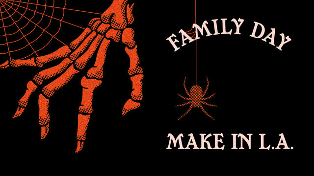 An orange skeleton hand connected to a cobweb reaching down, next to the title Family Day, Make in L.A.