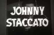 Text "Johnny Staccato" overlaid on a black and white image of a man.