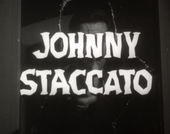 Text "Johnny Staccato" overlaid on a black and white image of a man.